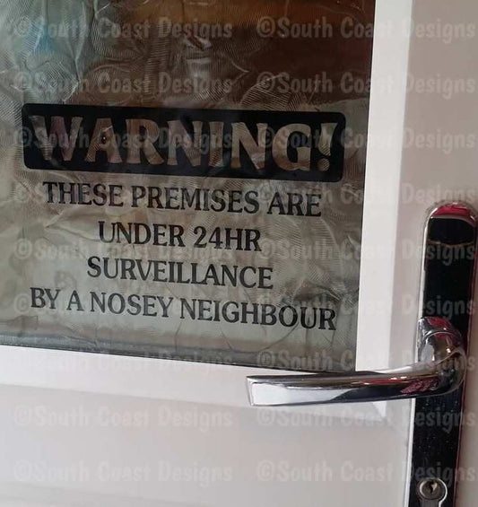 WARNING - These premises are under 24 hour surveillance by nosey neighbour