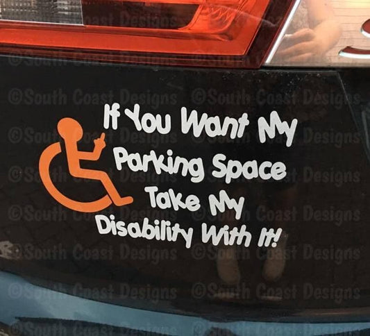 If You Want My Parking Space, Take My Disability With It