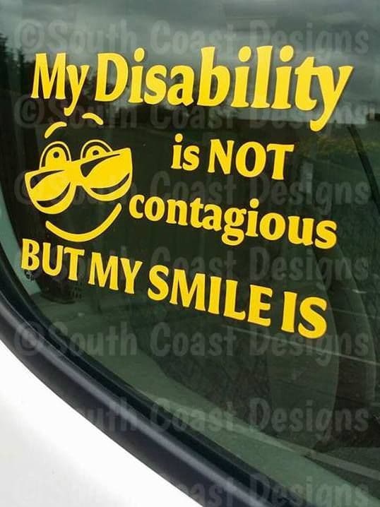 My Disability Is Not Contagious But My Smile Is - Car Sticker