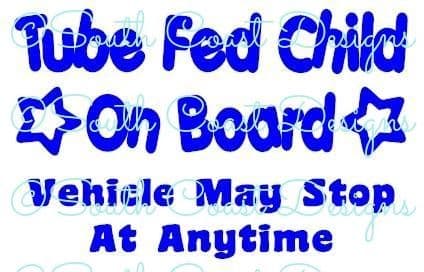 Tube Fed Child On Board - May Stop At Anytime.